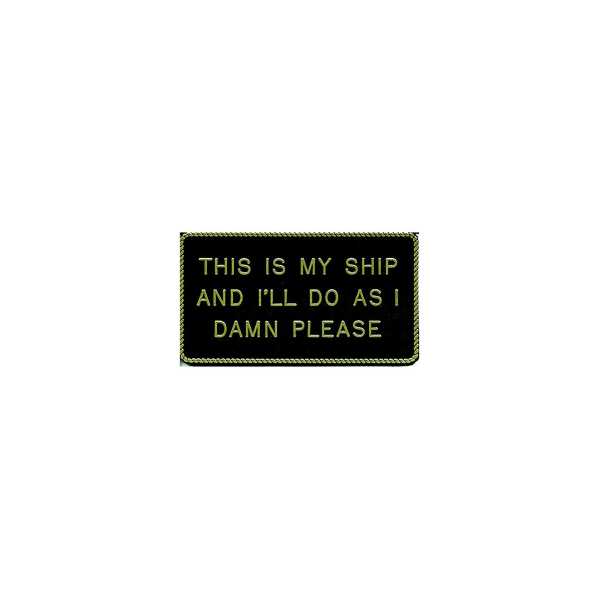 This Is My Ship & I'll Do As I
