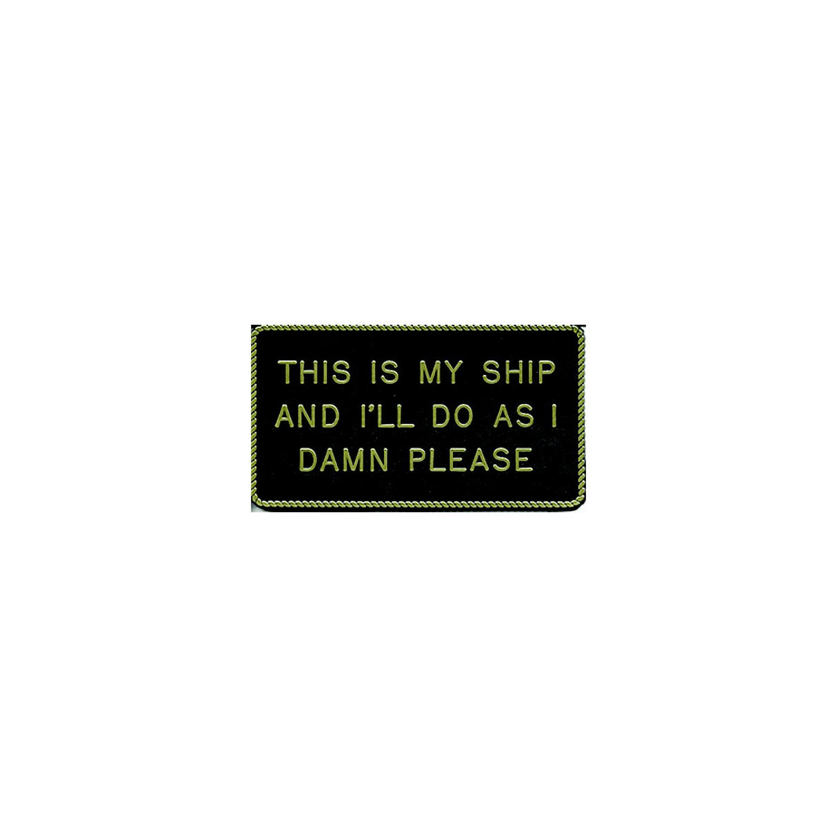 This Is My Ship & I'll Do As I